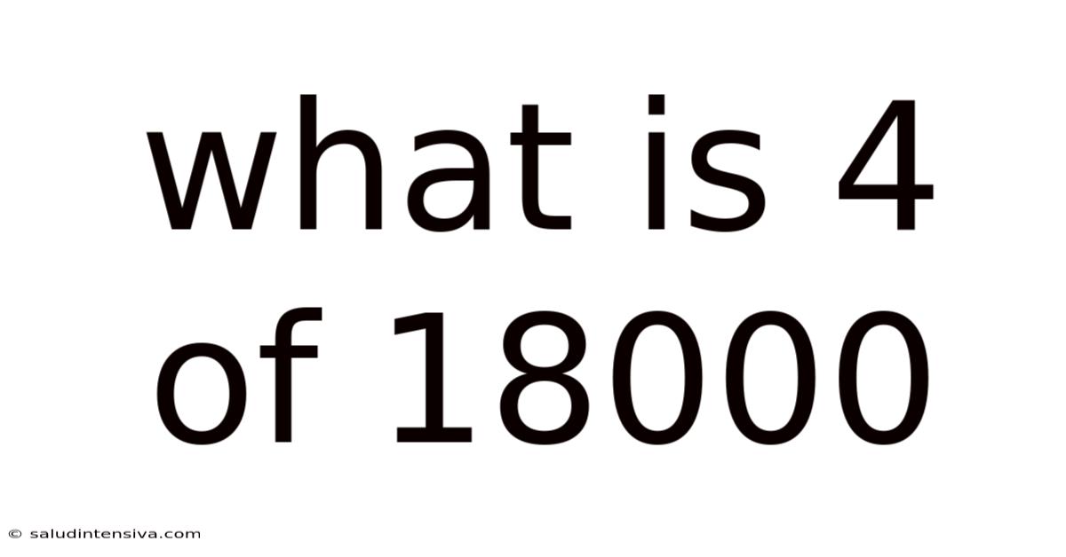 What Is 4 Of 18000
