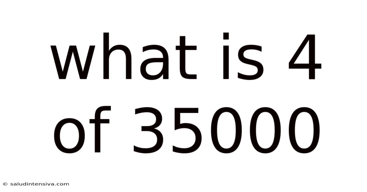 What Is 4 Of 35000