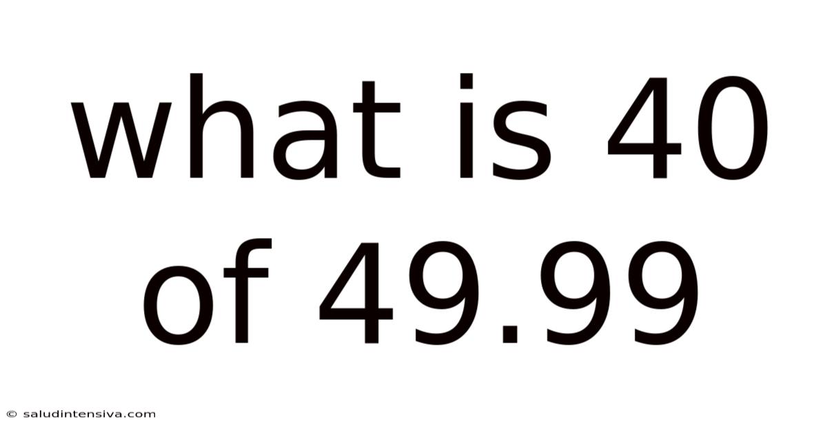 What Is 40 Of 49.99