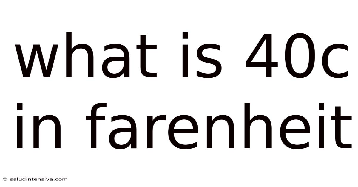 What Is 40c In Farenheit