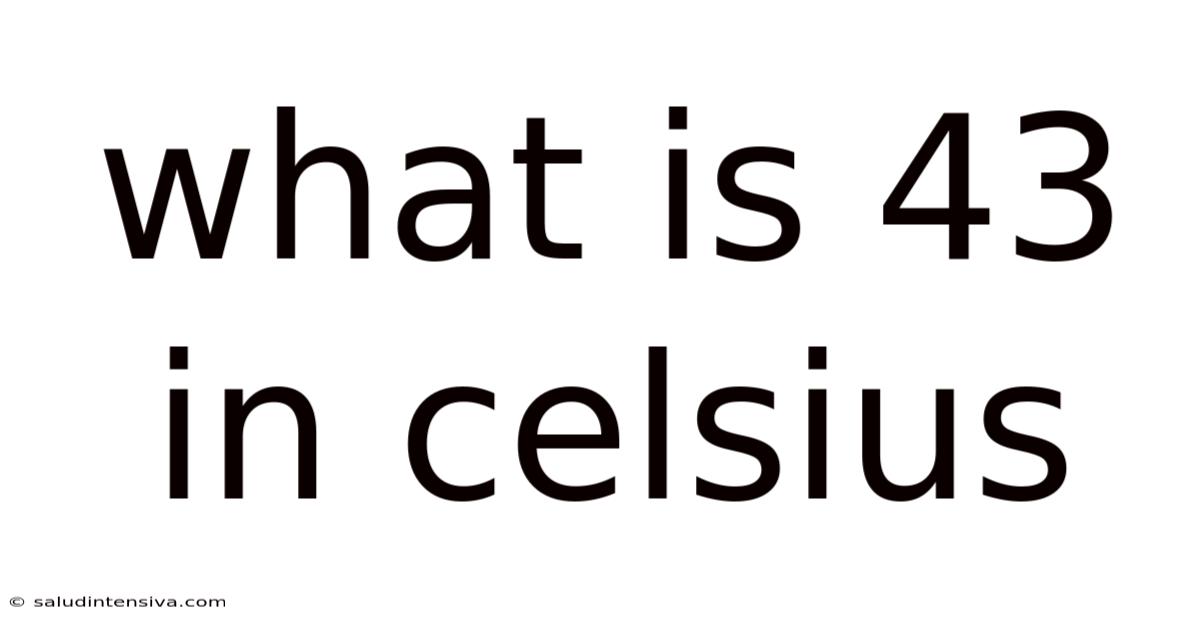 What Is 43 In Celsius