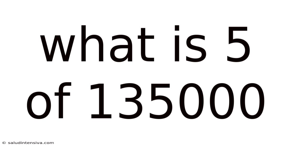 What Is 5 Of 135000