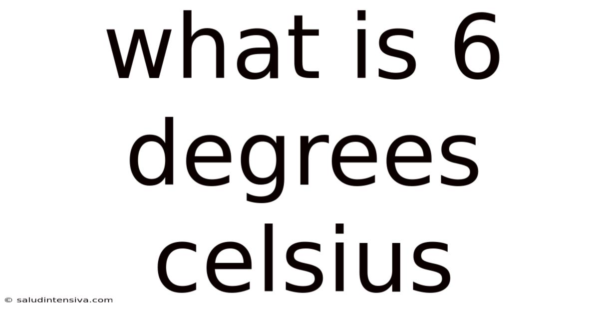 What Is 6 Degrees Celsius