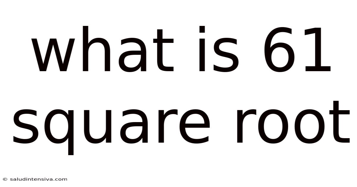 What Is 61 Square Root