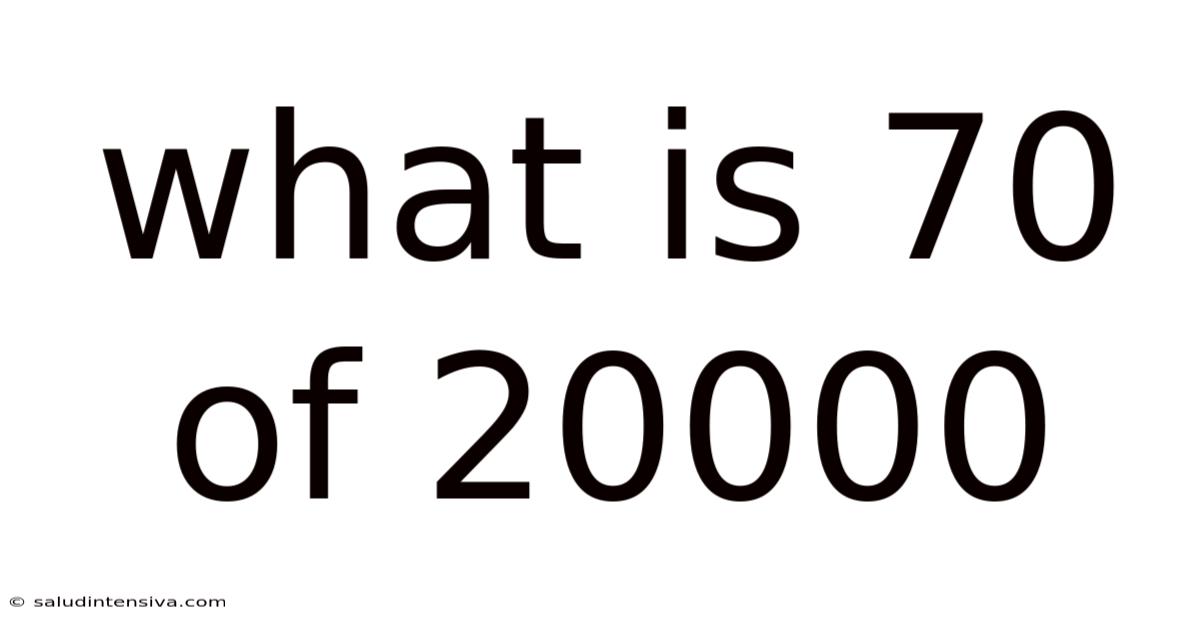 What Is 70 Of 20000