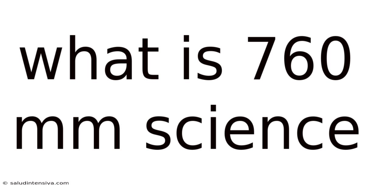 What Is 760 Mm Science