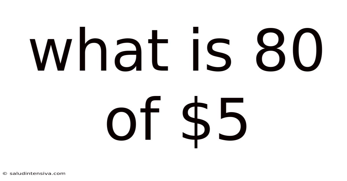 What Is 80 Of $5