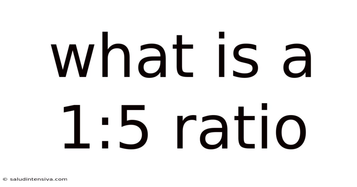 What Is A 1:5 Ratio