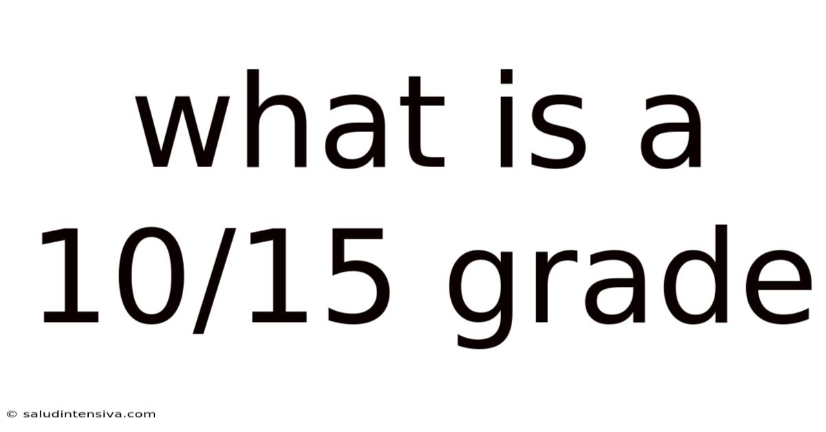 What Is A 10/15 Grade
