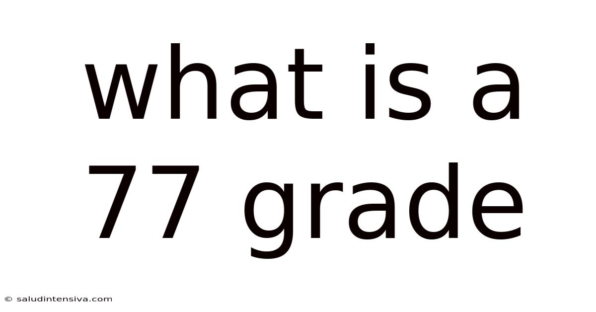 What Is A 77 Grade