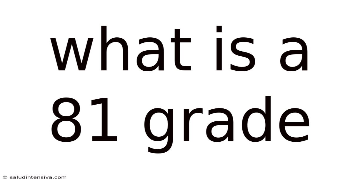 What Is A 81 Grade