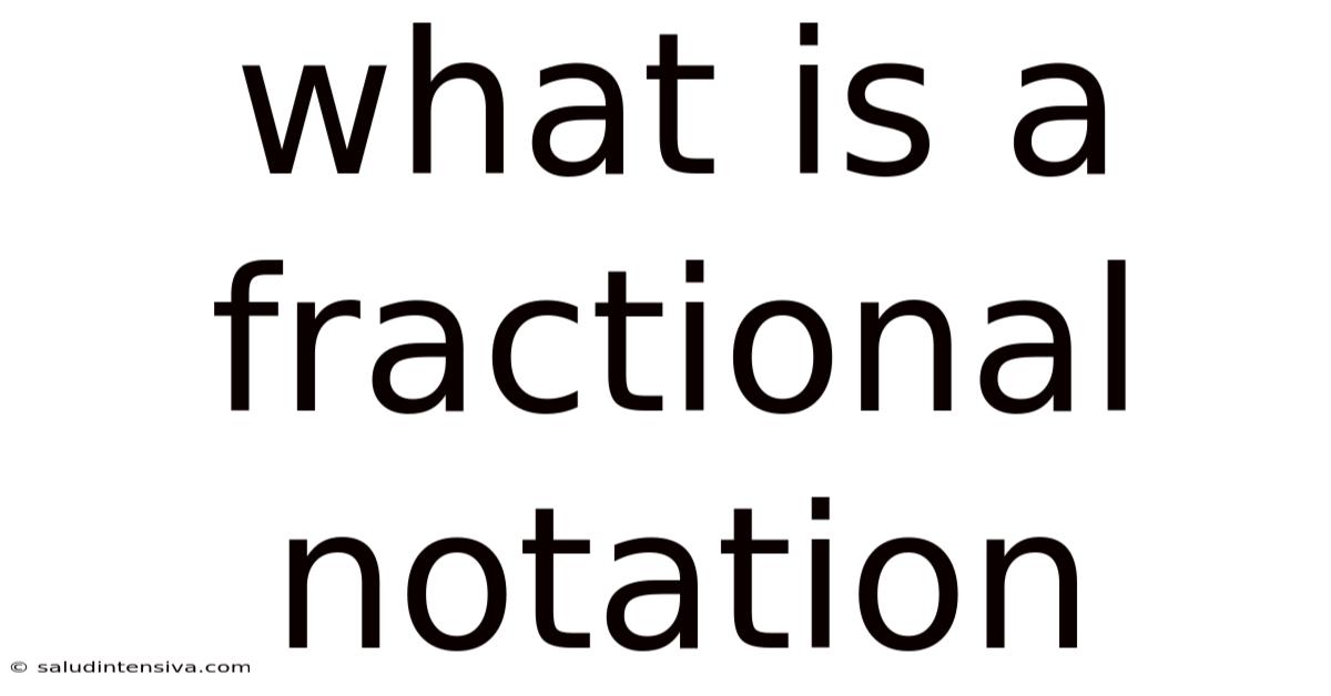 What Is A Fractional Notation