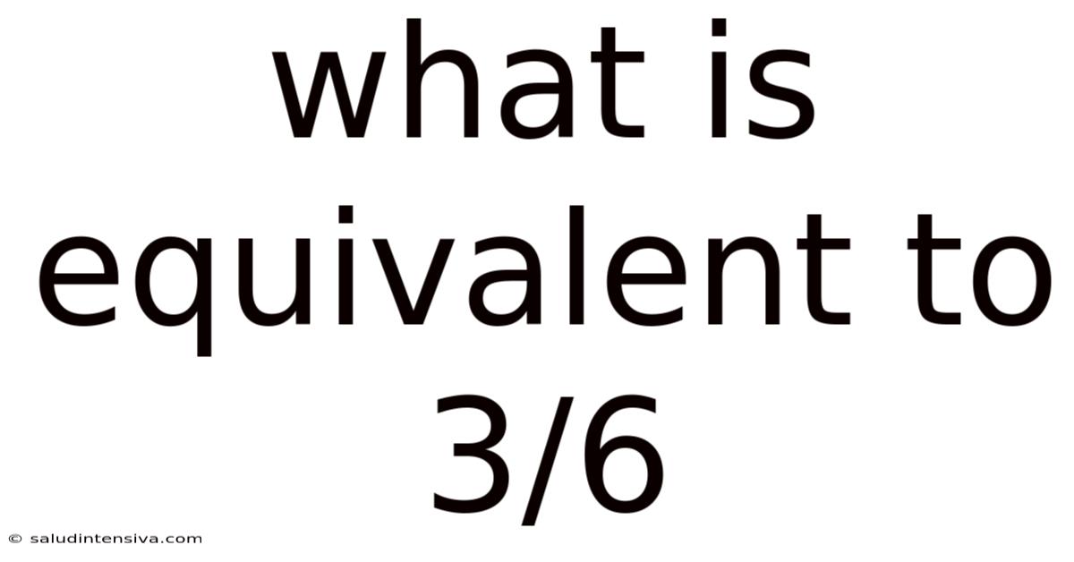 What Is Equivalent To 3/6
