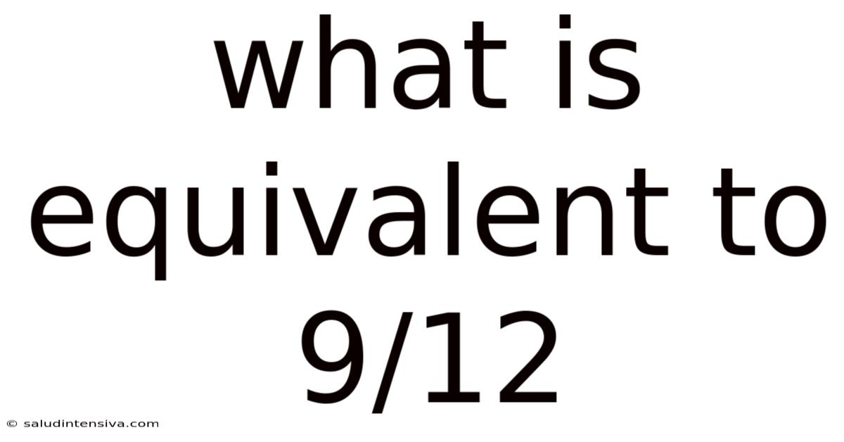What Is Equivalent To 9/12