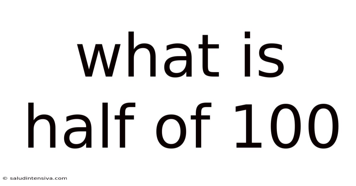 What Is Half Of 100