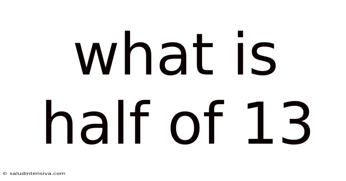 What Is Half Of 13