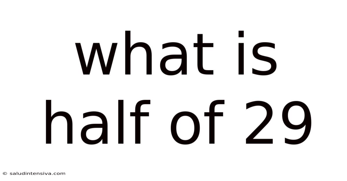 What Is Half Of 29