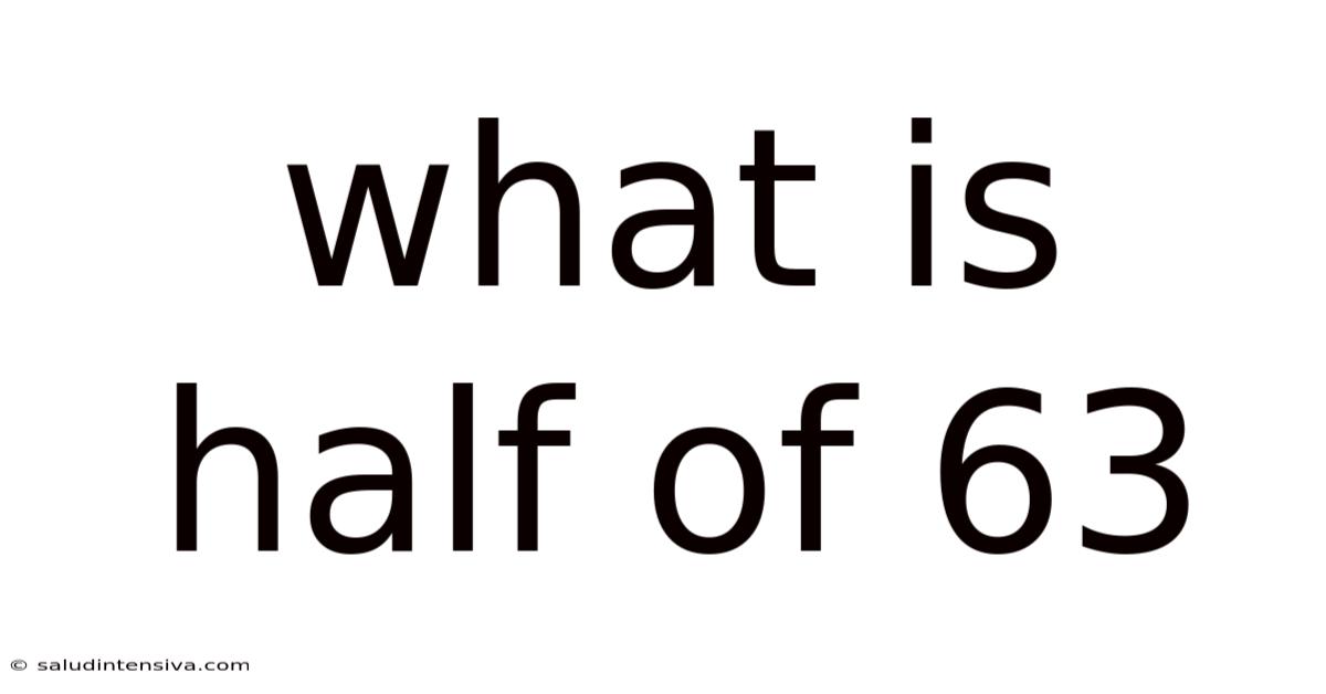 What Is Half Of 63