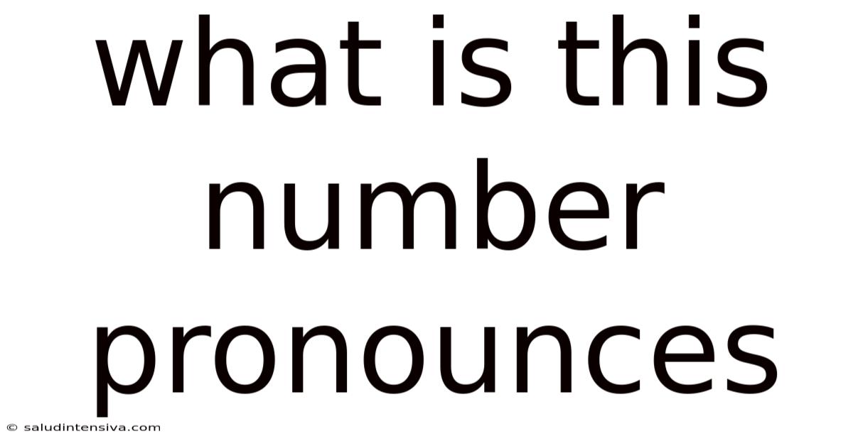 What Is This Number Pronounces