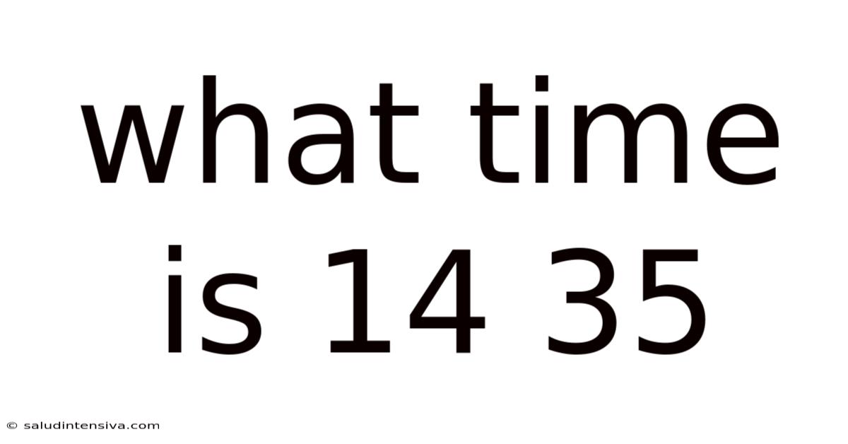 What Time Is 14 35