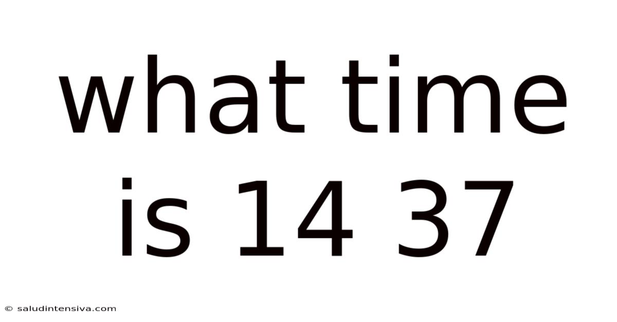 What Time Is 14 37