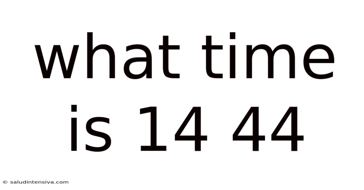 What Time Is 14 44