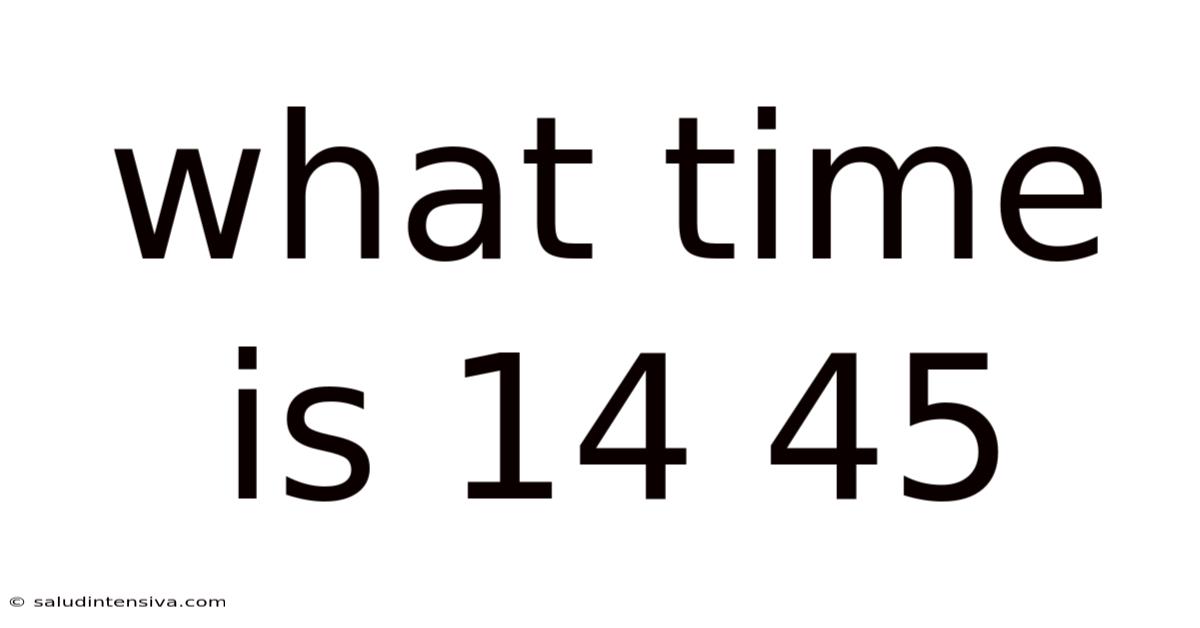 What Time Is 14 45