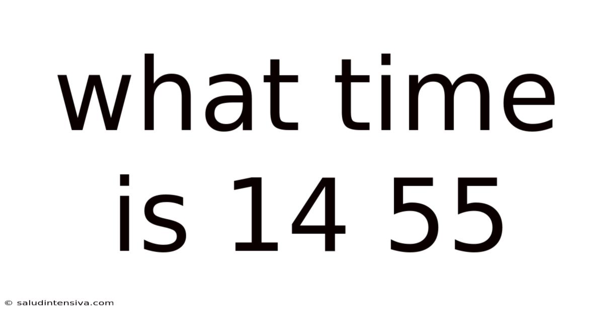 What Time Is 14 55