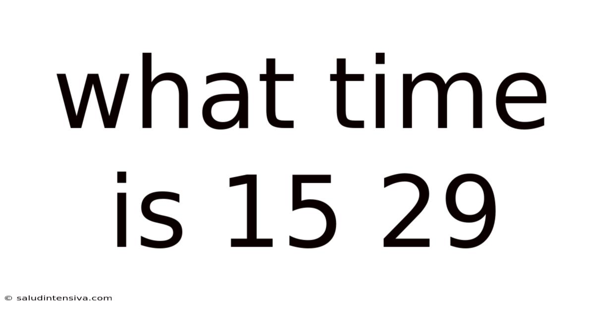 What Time Is 15 29