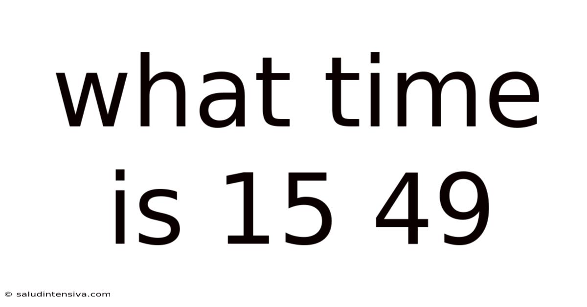 What Time Is 15 49
