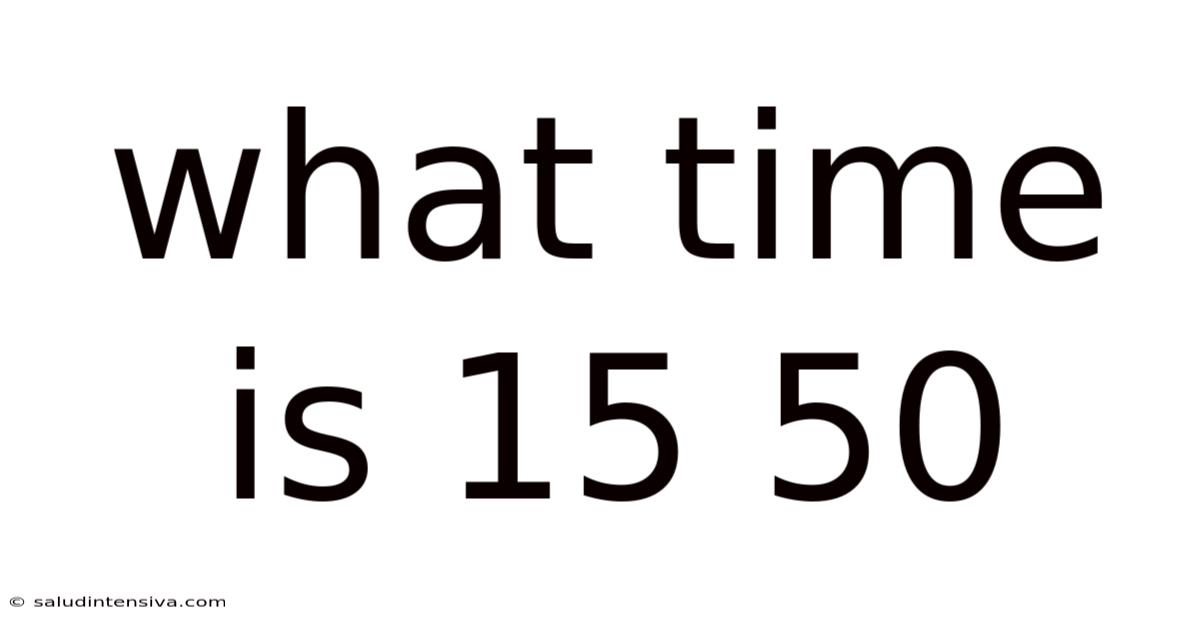 What Time Is 15 50