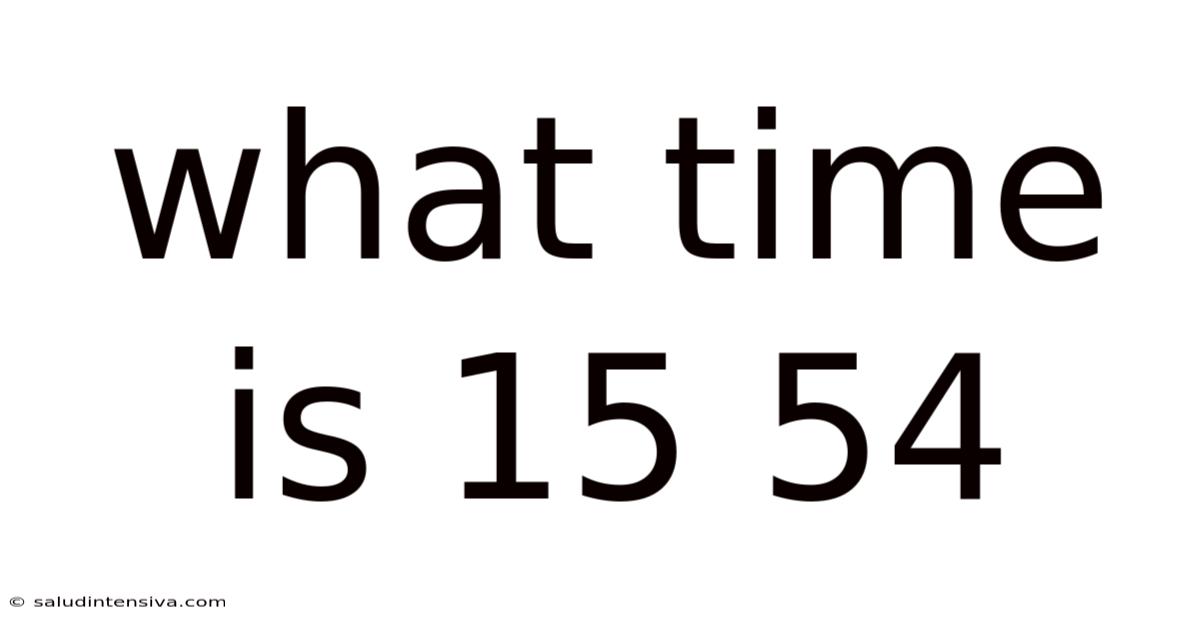 What Time Is 15 54