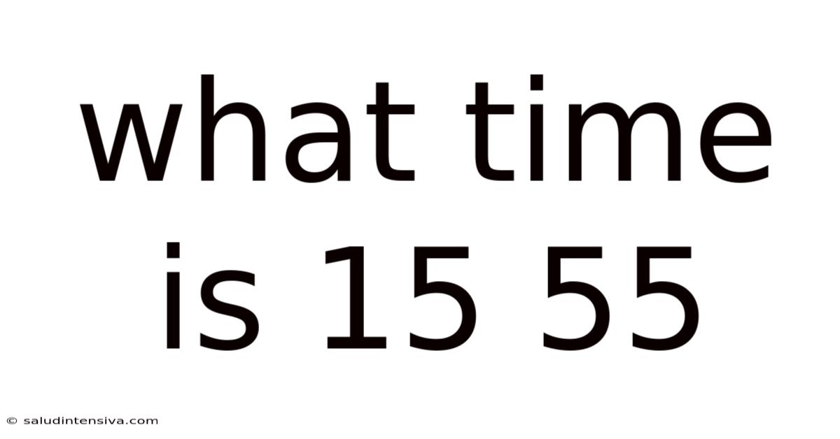 What Time Is 15 55
