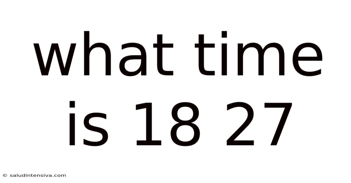 What Time Is 18 27