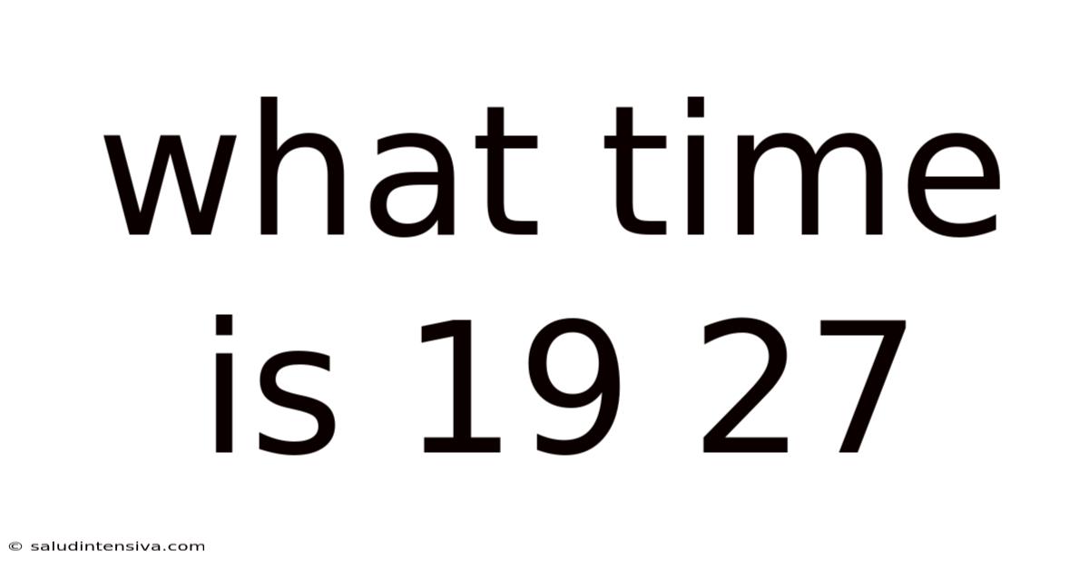 What Time Is 19 27