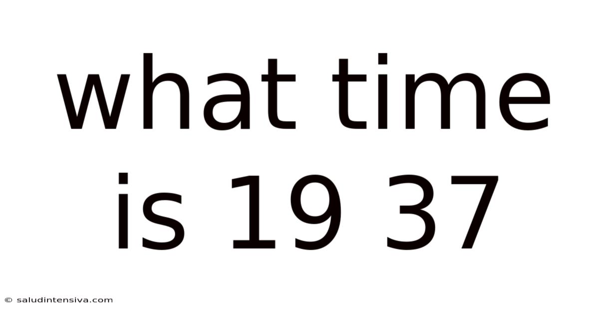 What Time Is 19 37