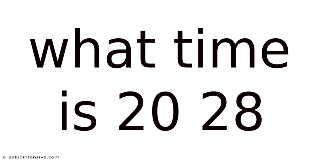 What Time Is 20 28