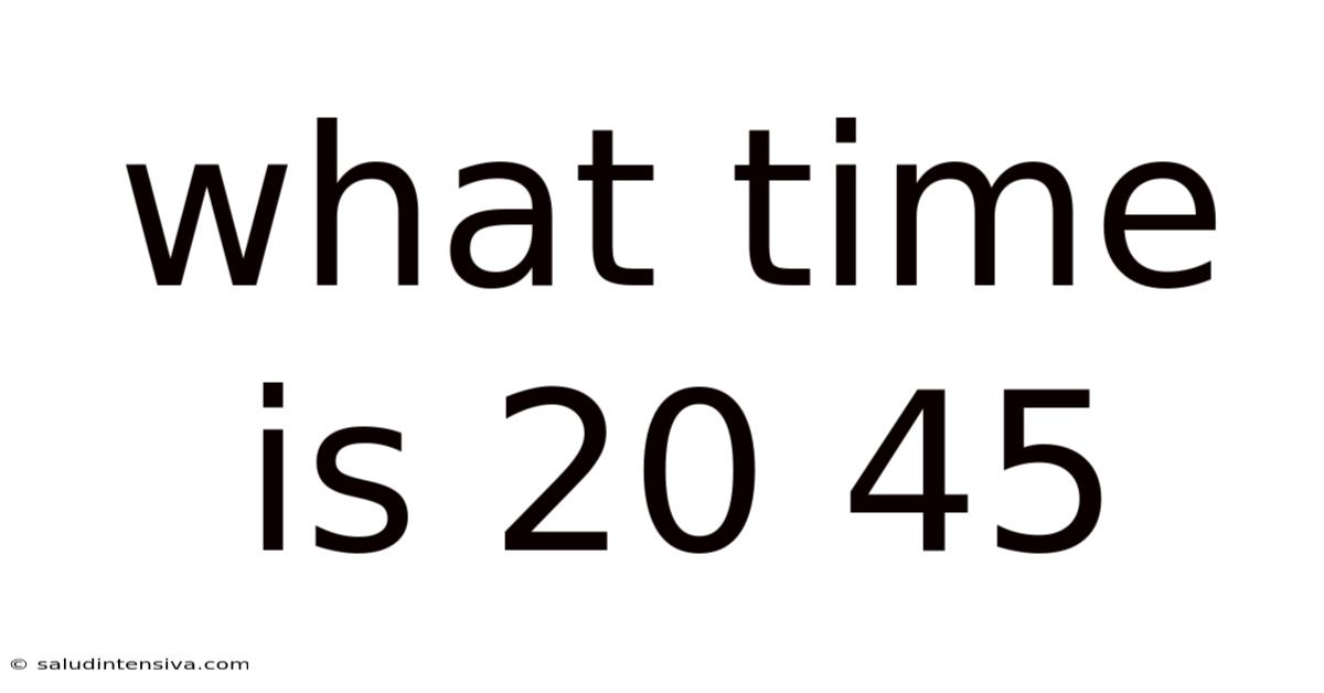What Time Is 20 45