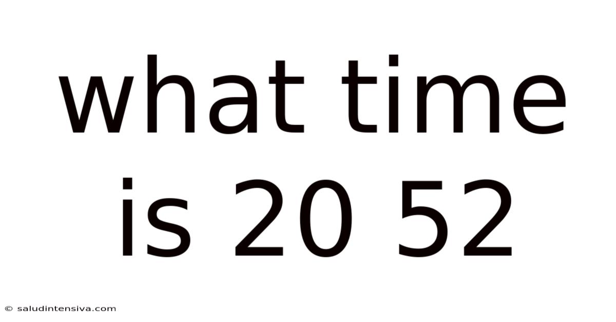 What Time Is 20 52