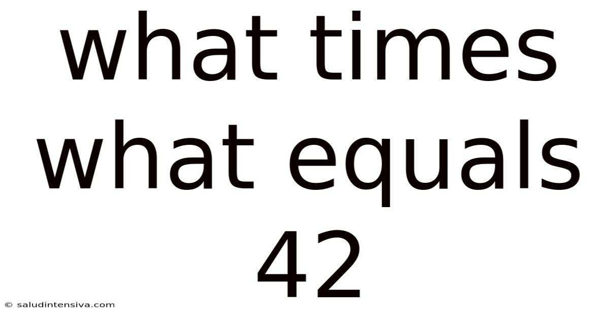 What Times What Equals 42