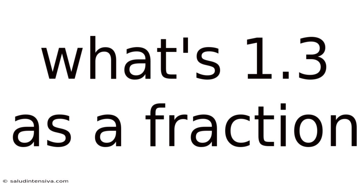 What's 1.3 As A Fraction