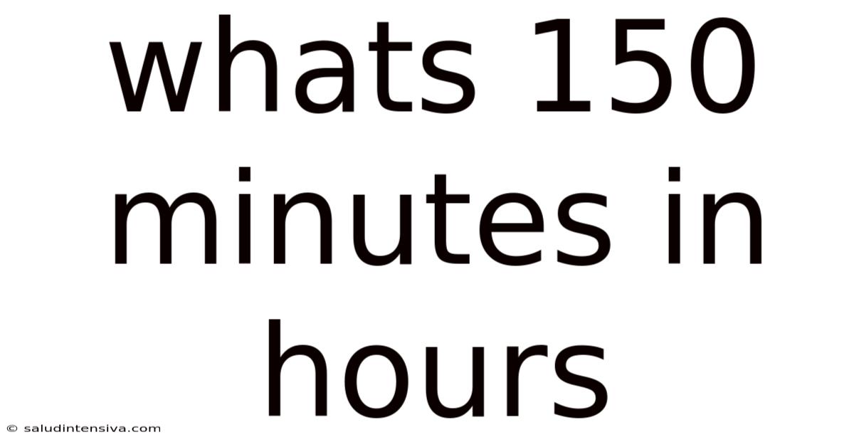 Whats 150 Minutes In Hours