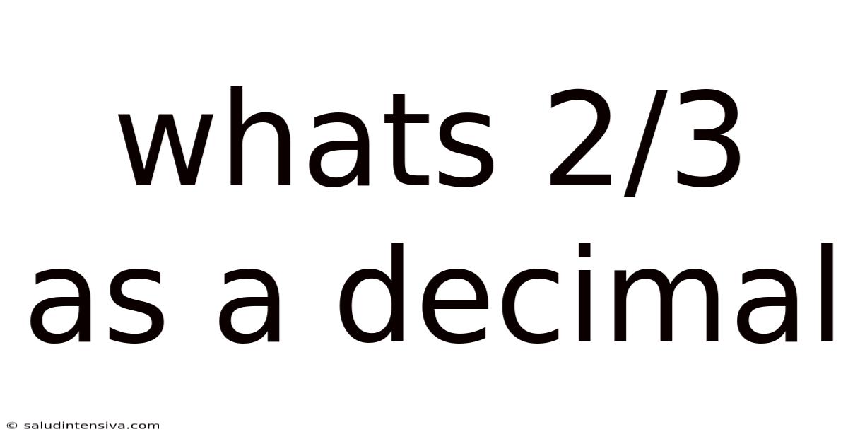 Whats 2/3 As A Decimal