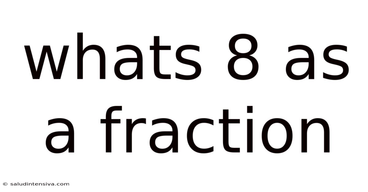 Whats 8 As A Fraction