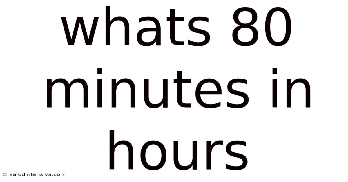 Whats 80 Minutes In Hours