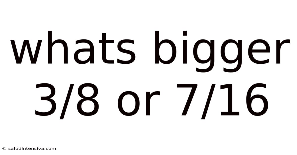 Whats Bigger 3/8 Or 7/16