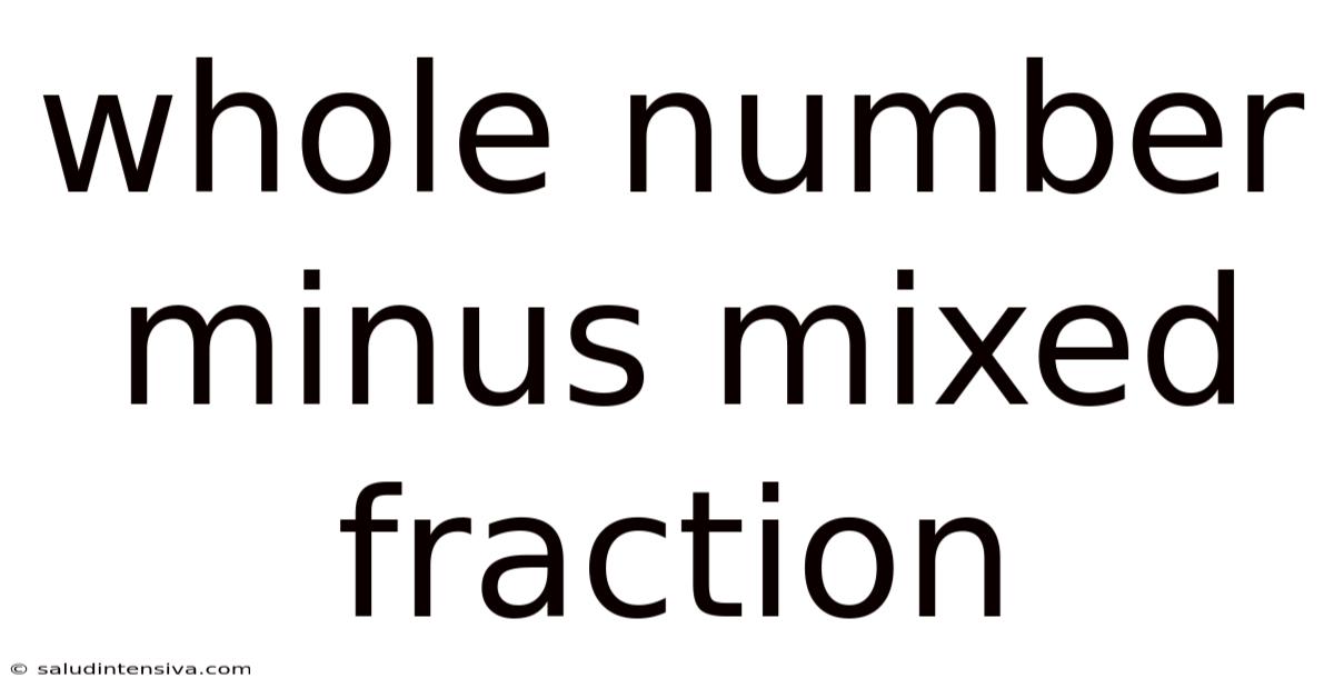 Whole Number Minus Mixed Fraction