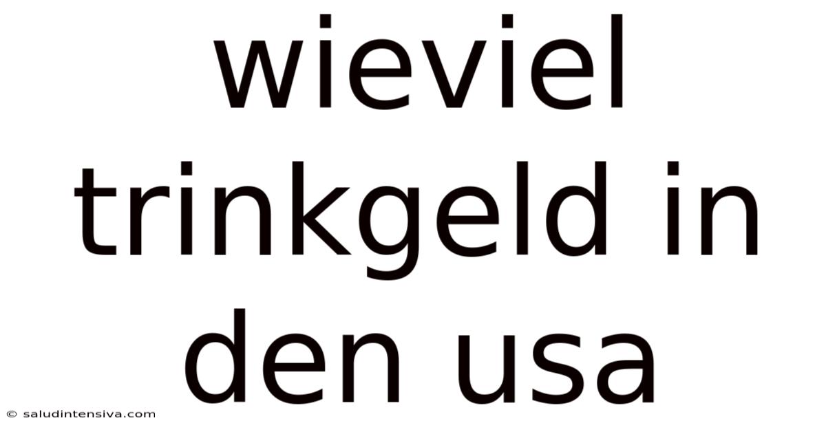 Wieviel Trinkgeld In Den Usa
