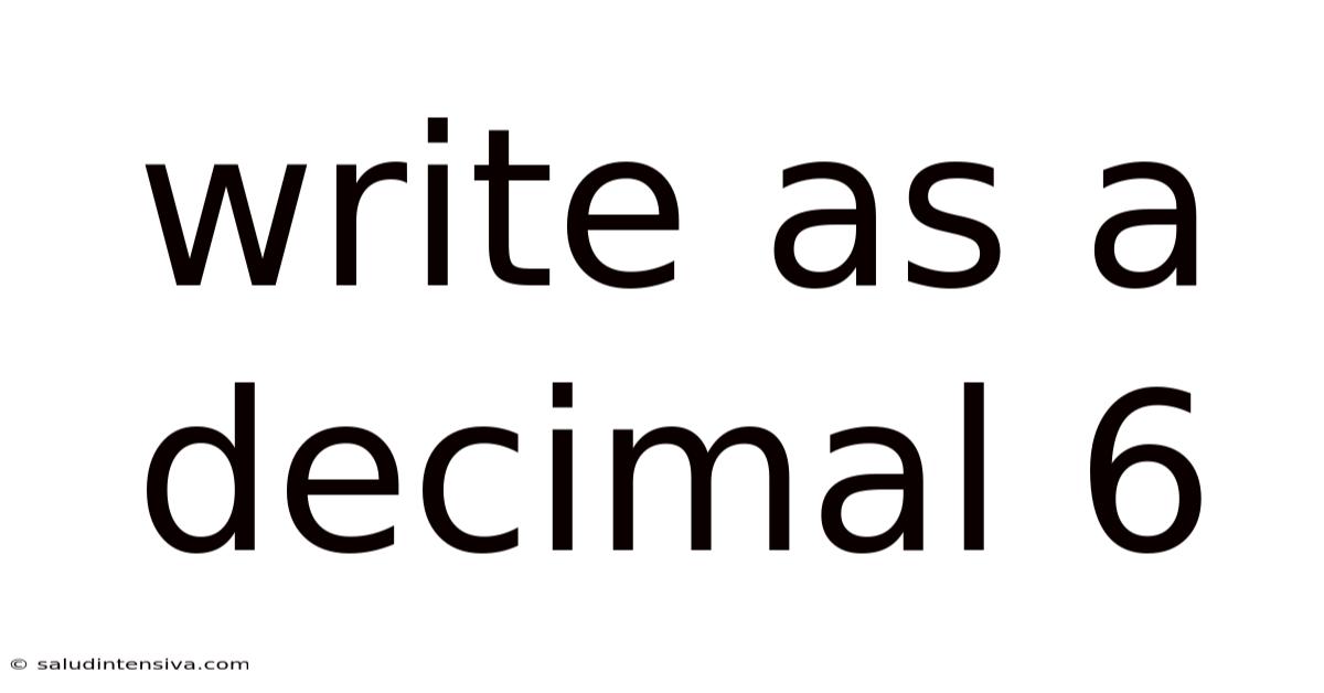 Write As A Decimal 6