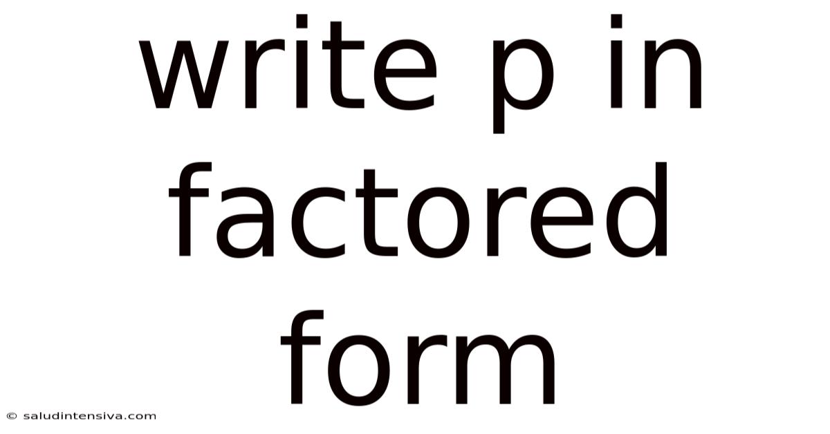Write P In Factored Form
